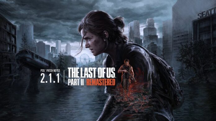 TLOU Part II Remastered PS5 Update 2.1.1 Released